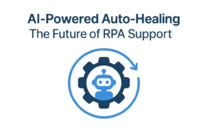 AI-Powered Auto-Healing — The Future of RPA Support